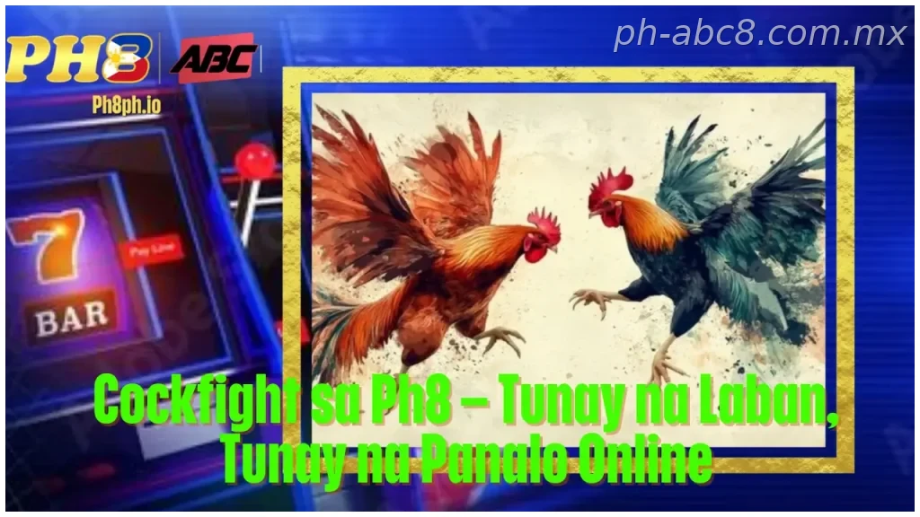 Cockfight sa Ph8 Tunay na Laban Tunay na Panalo Online