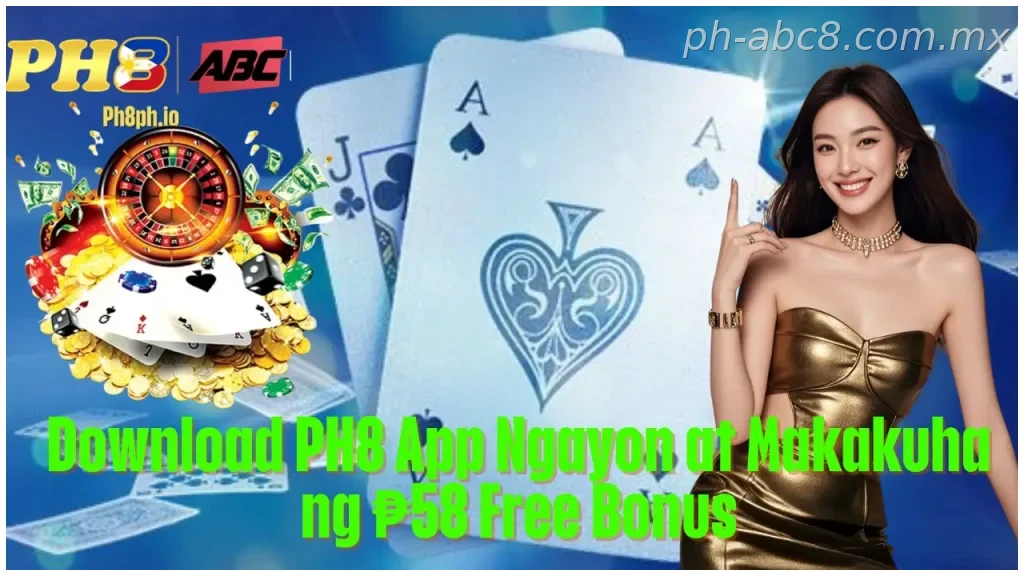 Download PH8 App Ngayon at Makakuha ng 58 Free Bonus