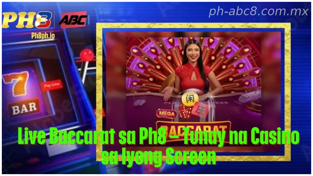 Live Baccarat sa Ph8 Tunay na Casino sa Iyong Screen