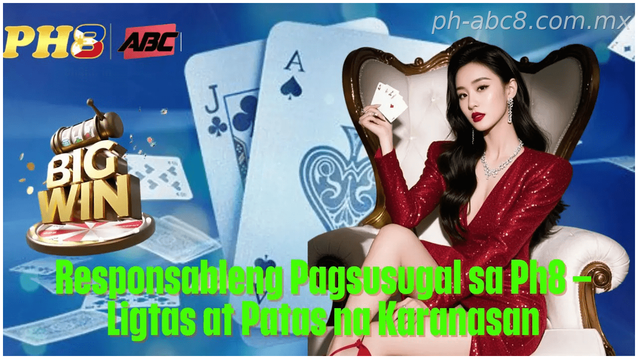 Responsableng Pagsusugal sa Ph8 sa Ph8 Ligtas at Patas na Karanasan