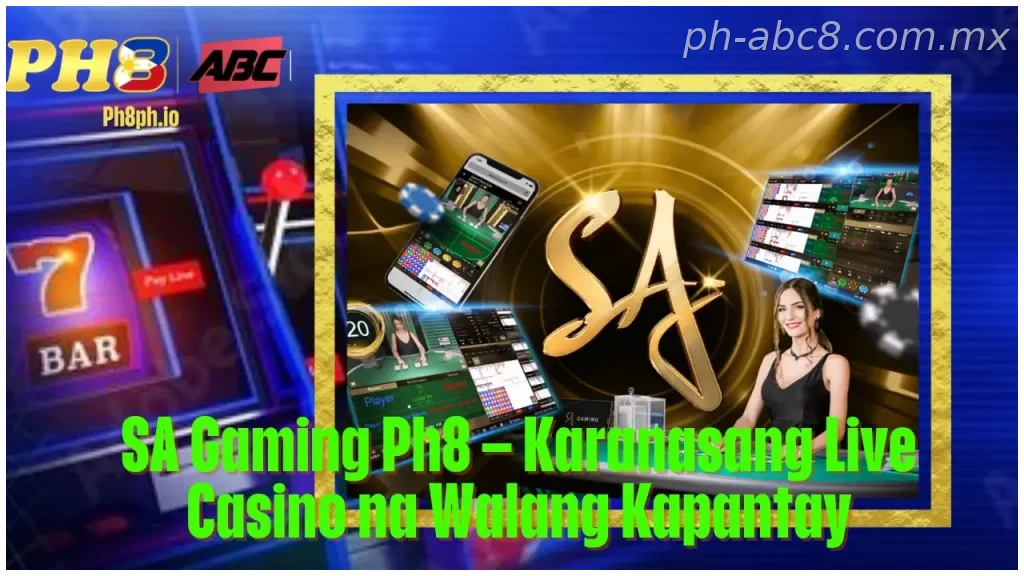 SA Gaming Ph8 Karanasang Live Casino na Walang Kapantay